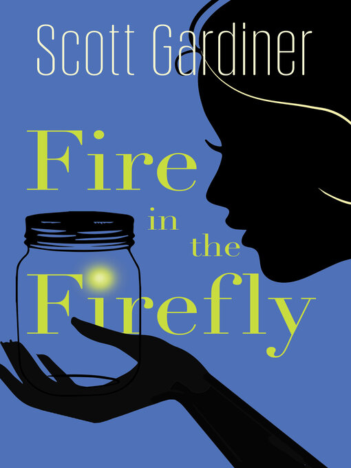 Title details for Fire in the Firefly by Scott Gardiner - Available